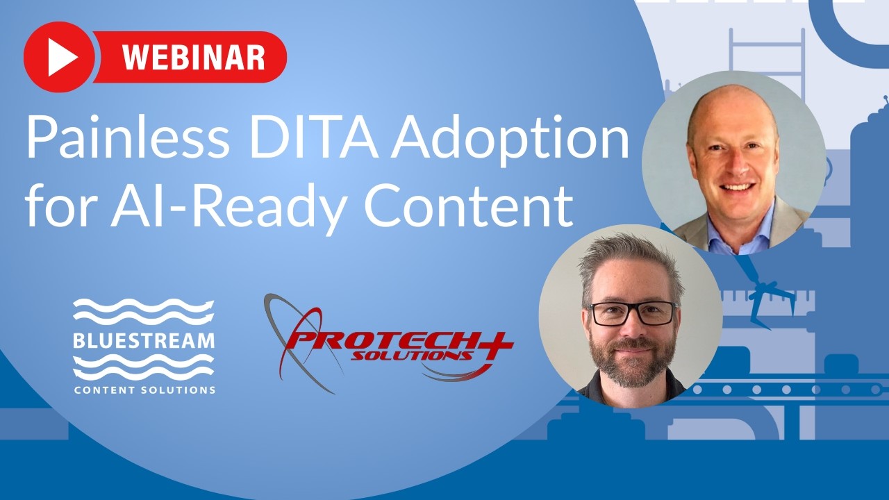 Painless DITA Adoption for AI-Ready Content Webinar | Protech Plus & Bluestream | DITA | Tech Docs
