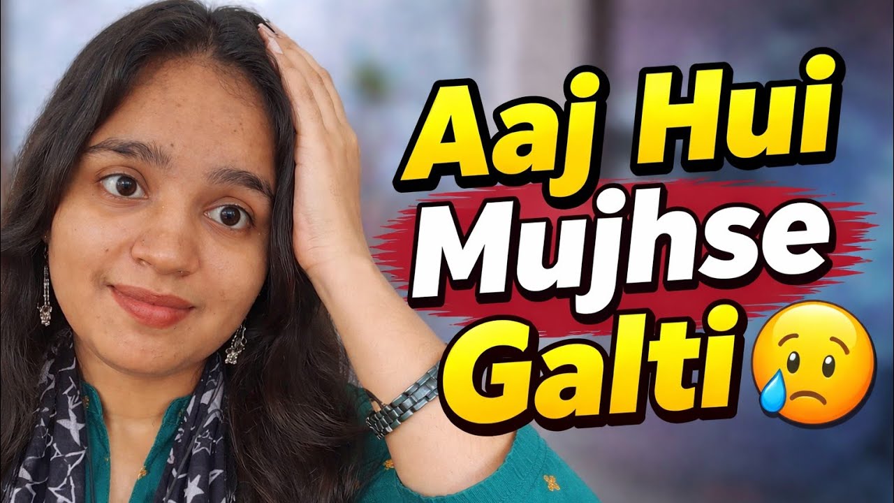 Aaj hui mujhse galti 
