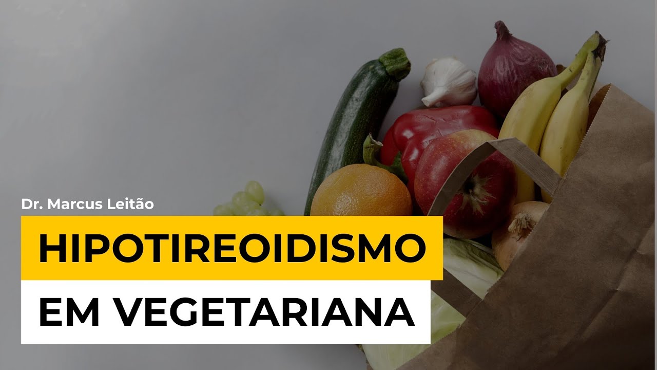 Case Hipotireoidismo Subclínico em Menina Vegetariana | Marcus Leitão | Endocrinologia descomplicada