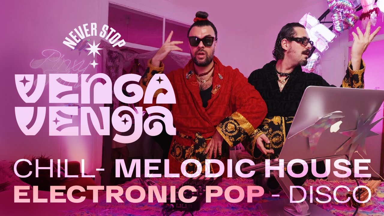 Venga Venga ✦ Never Stop ✦ CHILL - MELODIC HOUSE - ELECTRONIC POP - MINIMAL - DISCO - HOUSE