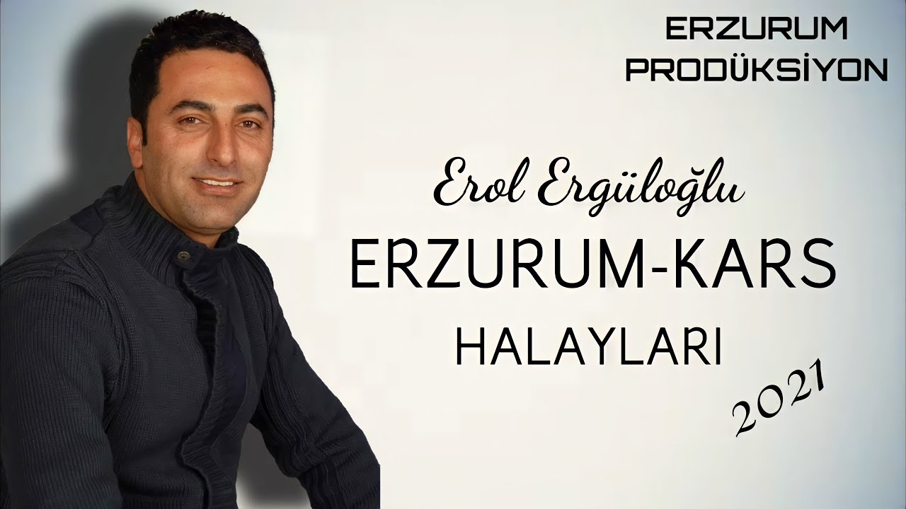 Erg&uuml;l M&uuml;zik - Erol Erg&uuml;loğlu | Yeni Erzurum-Kars Halayları | Erzurum Prod&uuml;ksiyon &copy; 2021