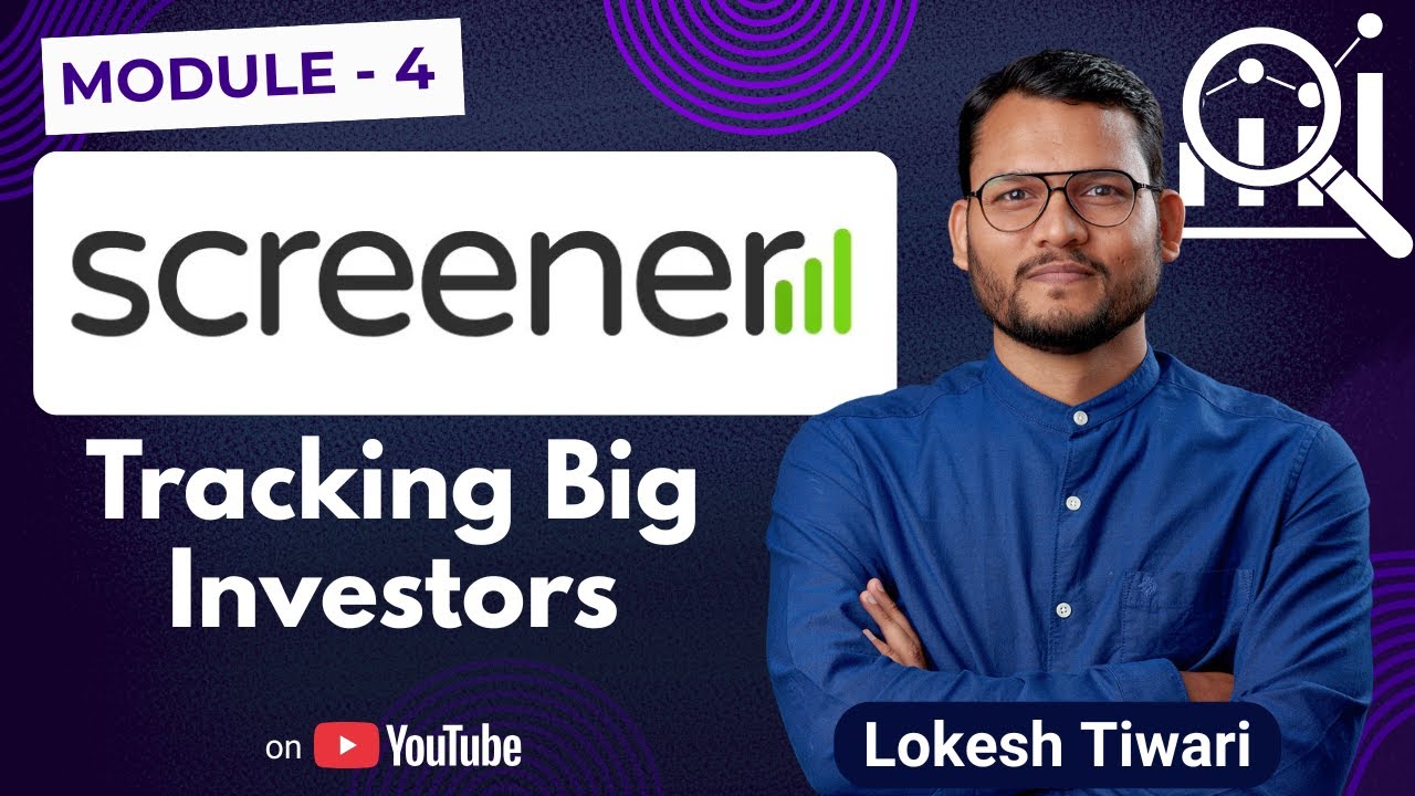 Module 4: Big Investors&rsquo; Playbook &ndash; Mastering Screener.in
