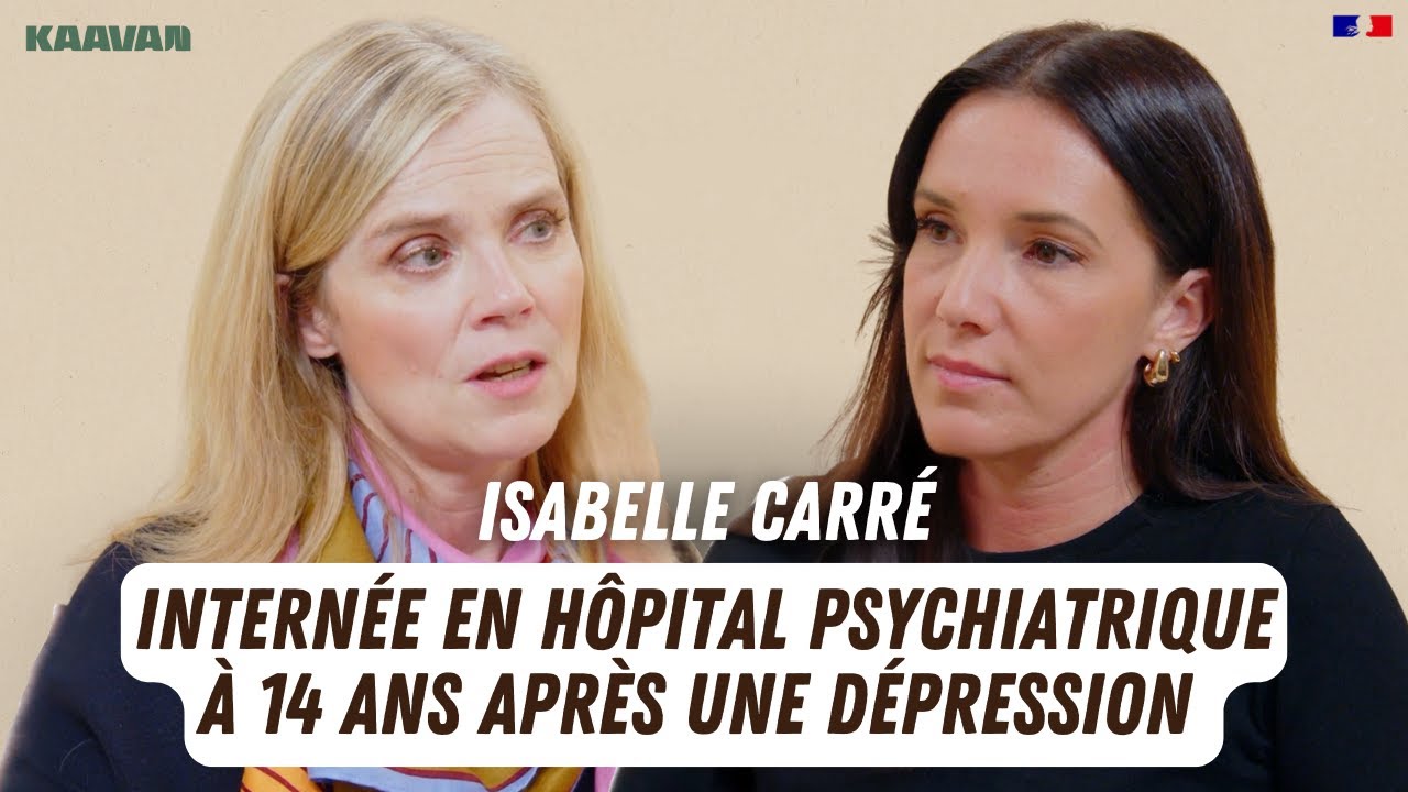 Isabelle Carré - Internée en hôpital psychiatrique à 14 ans après une dépression