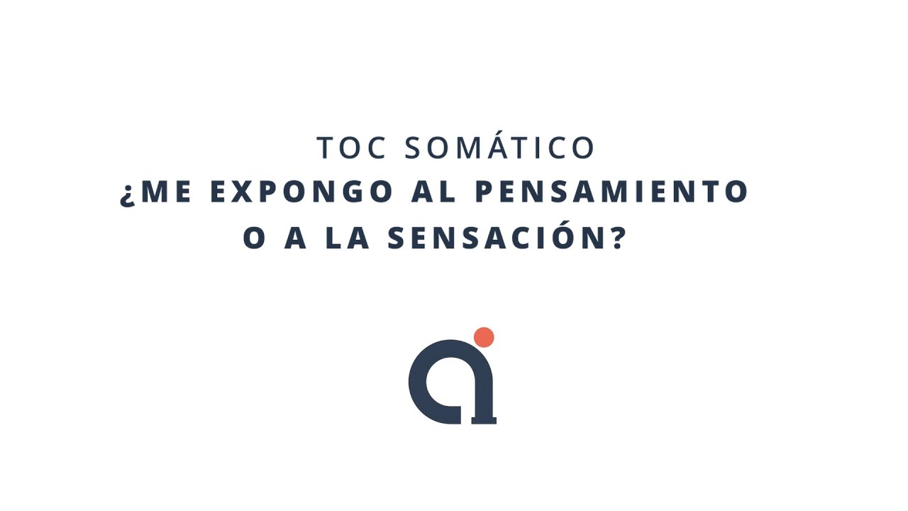TOC Somático ¿Me expongo al pensamiento o a la sensación? Psicólogo Alejandro Ibarra.