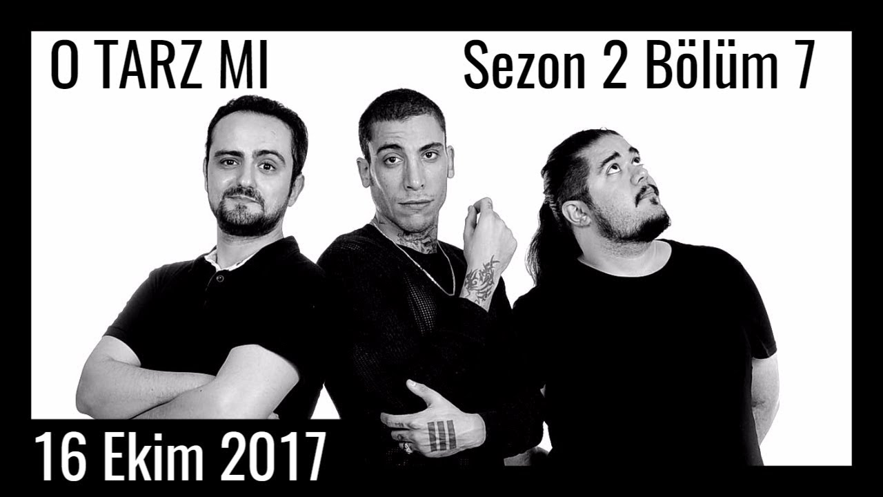 O Tarz Mı? - S2E8 - 16 Ekim 2017 - Can Bonomo, İsmail Türküsev, Can Sungur