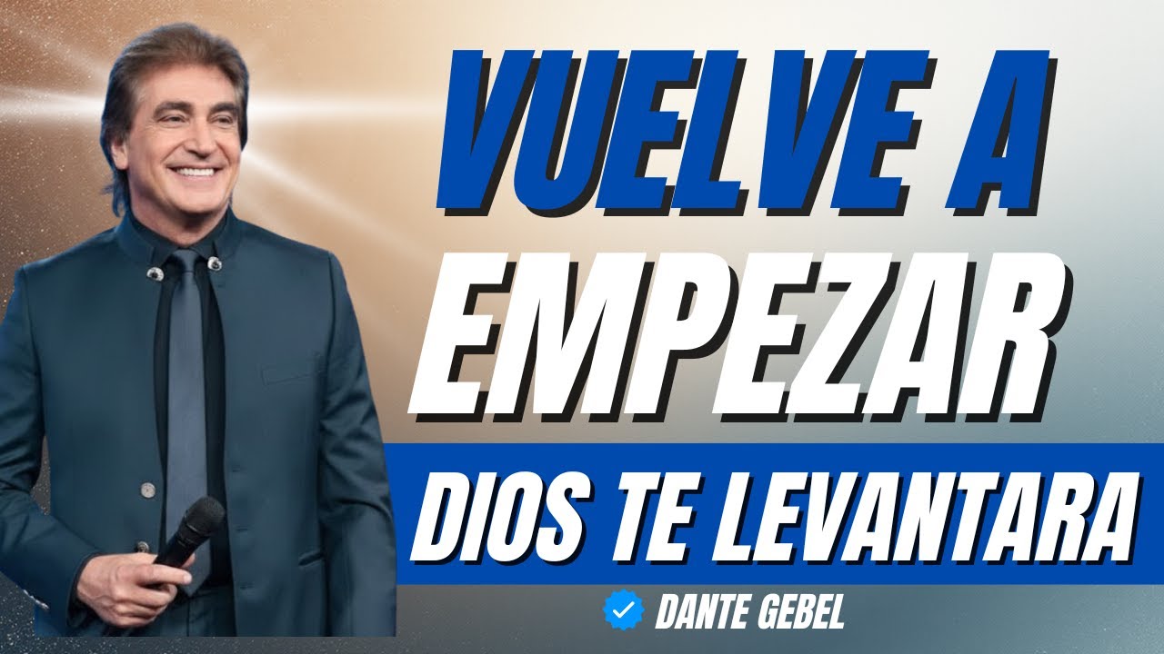 VUELVE A EMPEZAR! LAS VECES QUE SEA NECESARIO | Dante Gebel