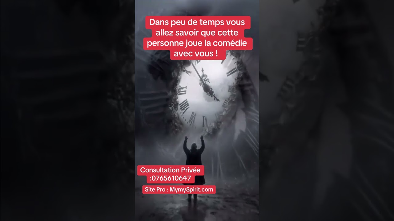 Dans peu de temps vs allez savoir que cette personne joue la comédie avec vs ! 