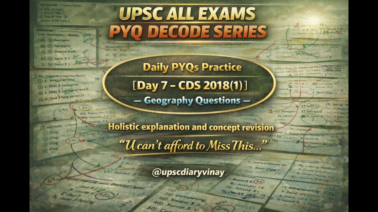 Day 7 UPSC PYQ Decode Series | CDS 2018(1) Geo.| Concepts, Elimination & Revision @upscdiaryvinay