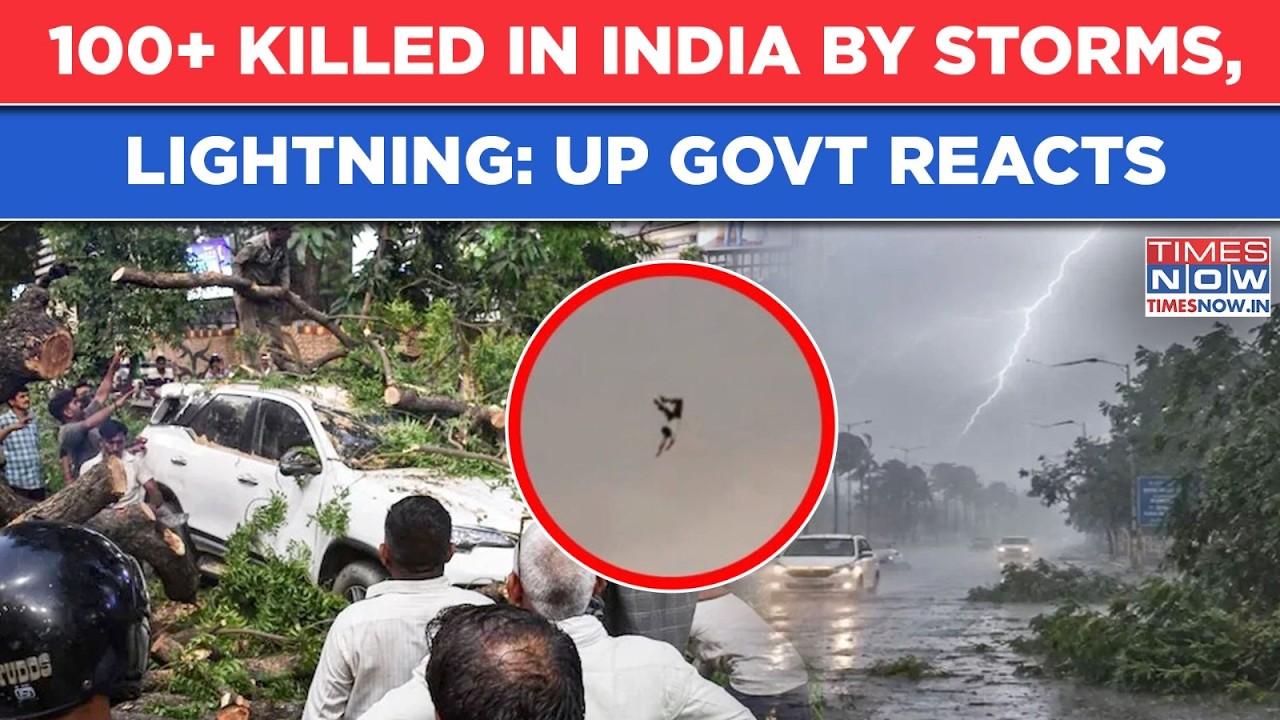 STORM HORROR KILLS 100+ In India: In Visuals - Lethal Winds, Hail | UP Govt Reacts| Scary Scenes