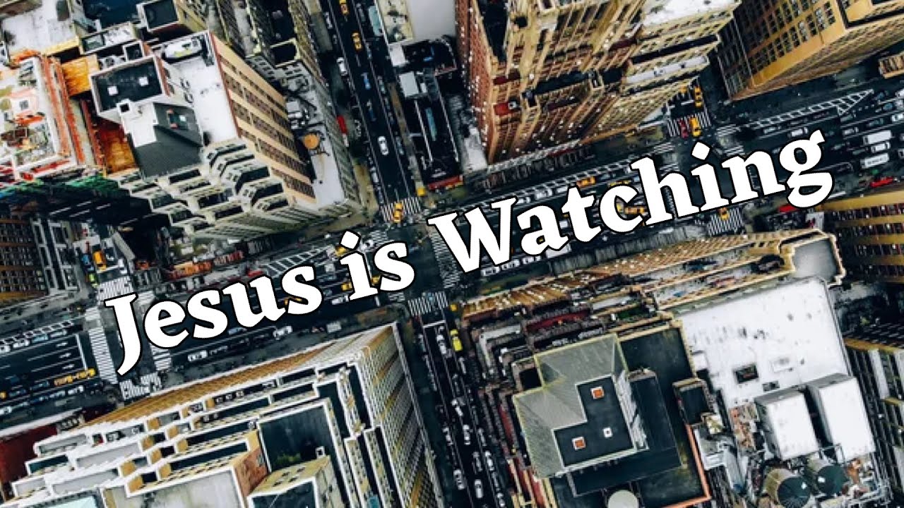 Jesus is Watching - Lonnie Oldag - 3.15.26