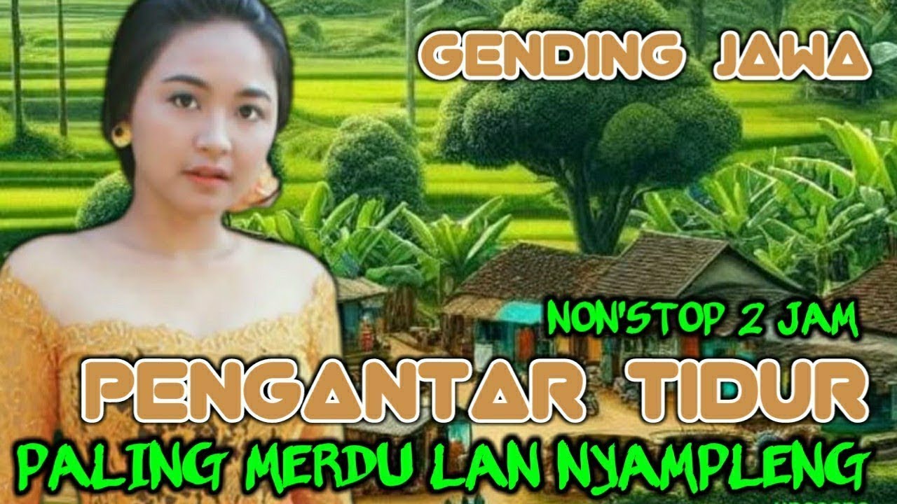 GENDING JAWA PENGANTAR TIDUR NONSTOP 2 JAM _ MERDU LAN NYAMPLENG