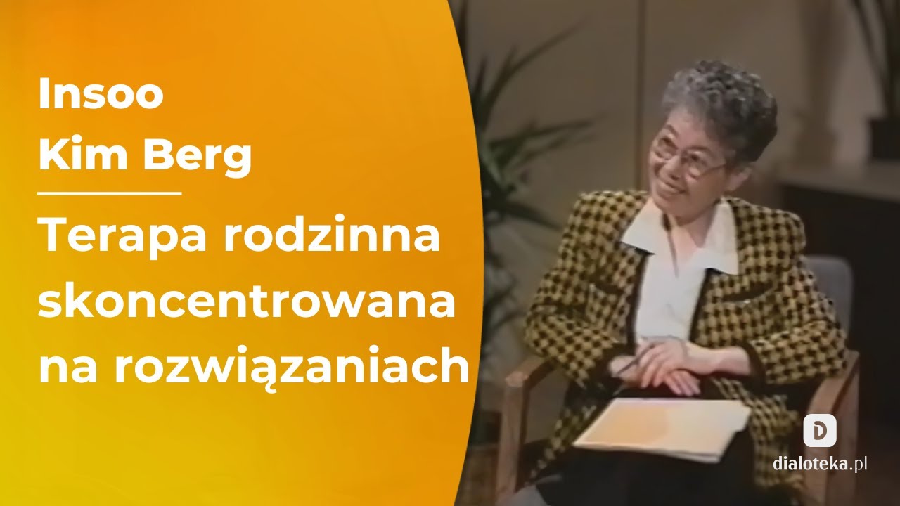 Terapia rodzinna skoncentrowana na rozwiązaniach Insoo Kim Berg