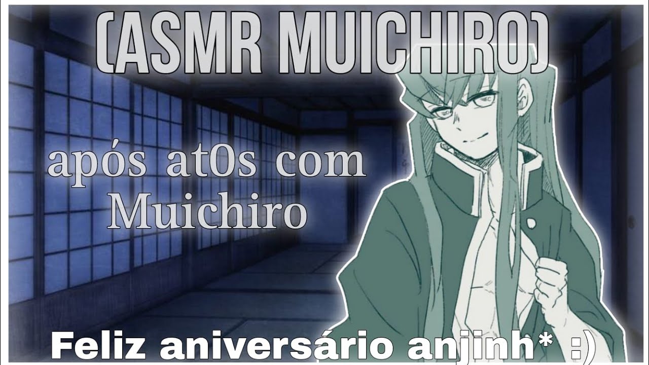 [ASMR MUICHIRO] - após at0s com Muichiro - (Muichiro maior de idade)