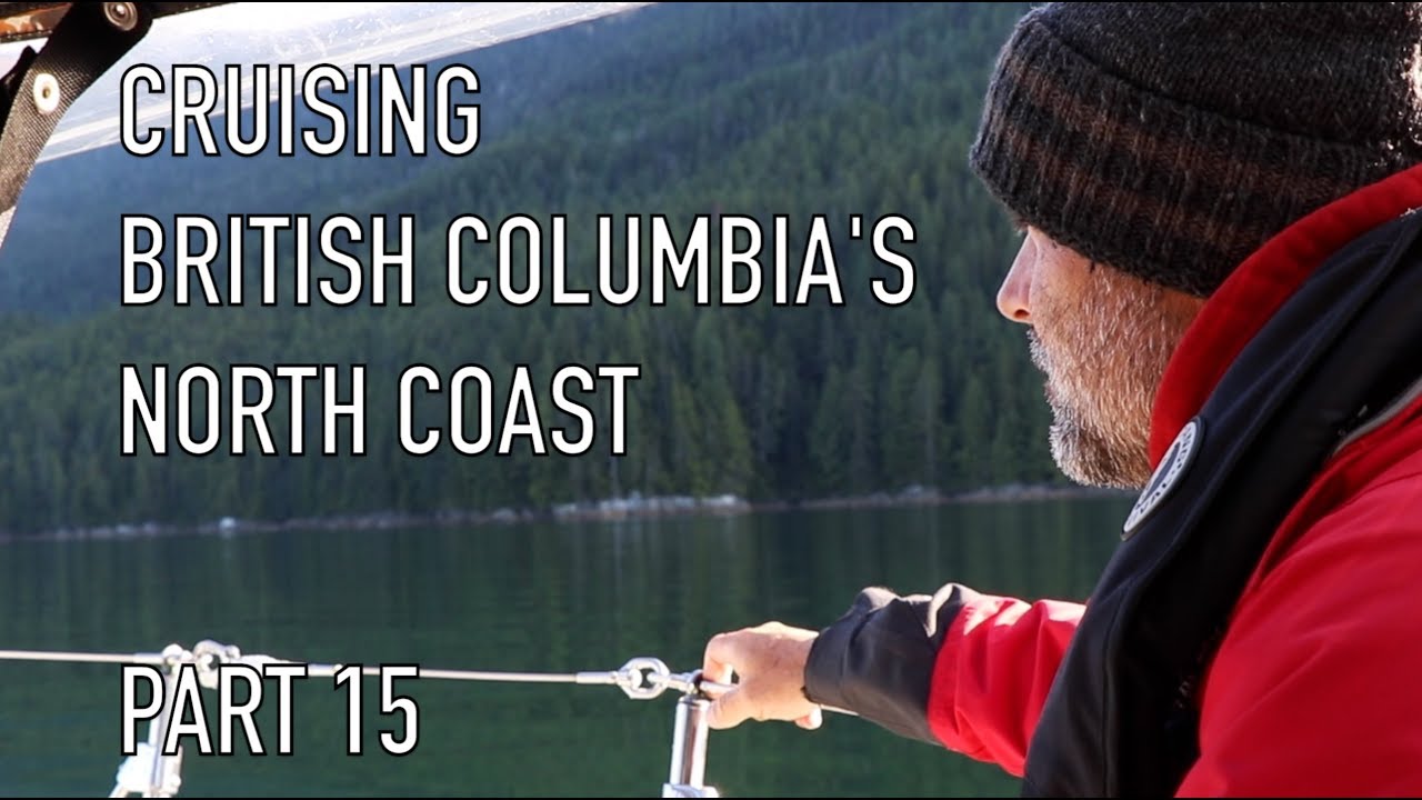 Life is Like Sailing - Cruising British Columbia's North Coast - Part 15
