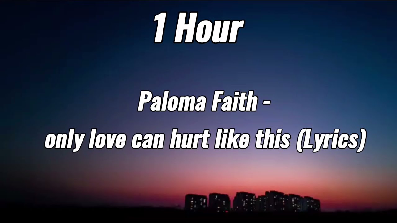 &ldquo;Only love can hurt like this&rdquo; - Paloma Faith ||1 hour with lyrics