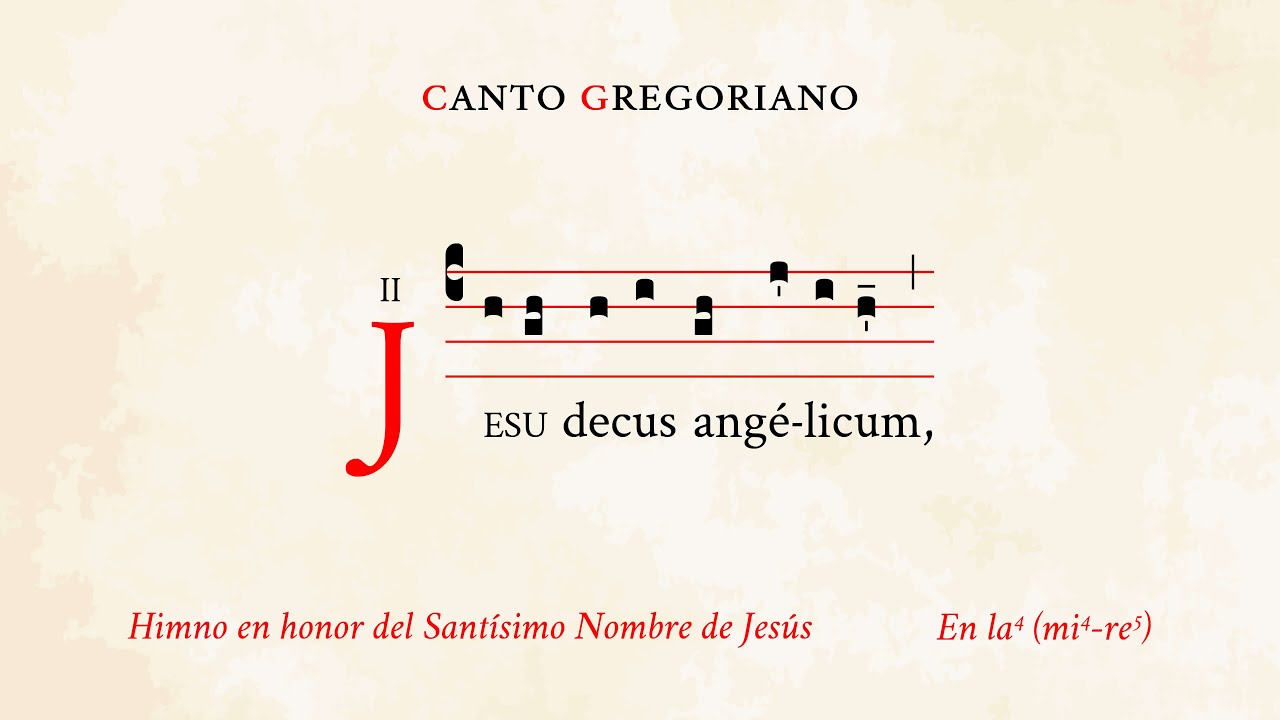 «Jesu decus angelicum» – Himno en honor del Santísimo Nombre de Jesús – Canto Gregoriano