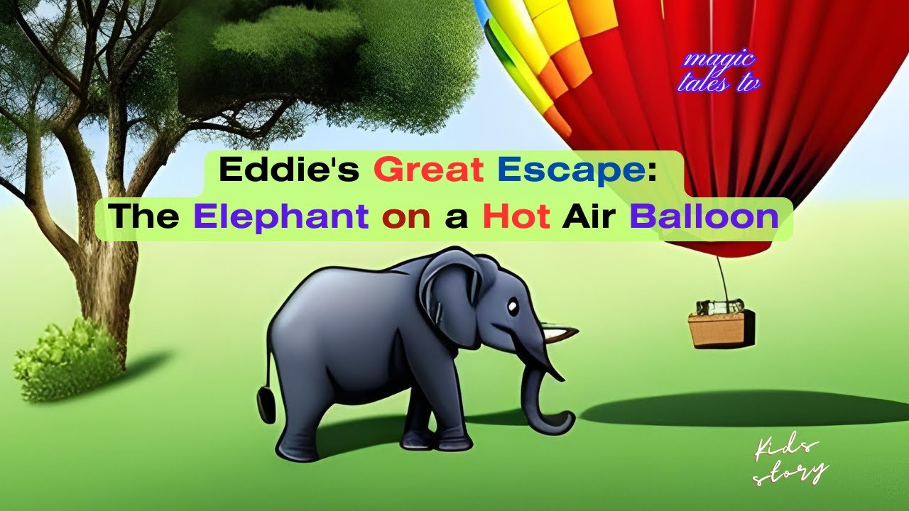 The Eddie's Great Escape: Elephant on a Hot Air Balloon #kidsstories #elephant