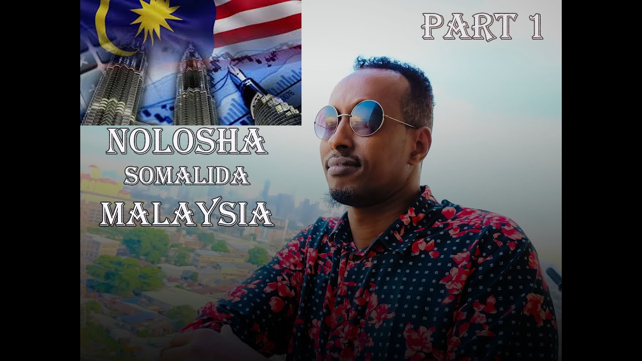 waxbadan ka ogow somalida malaysia ku nool noloshooda | part 1