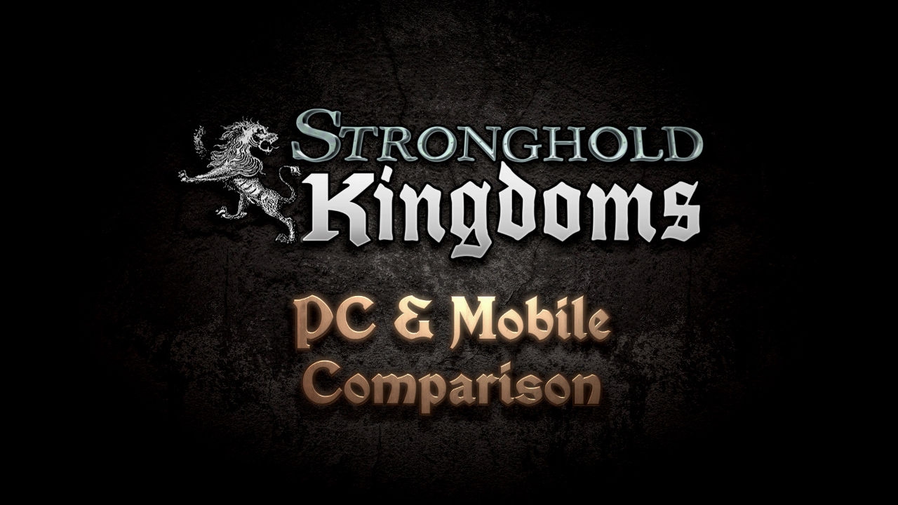 Stronghold Kingdoms - PC vs Мобильные(iOS/Android) - Сравнение