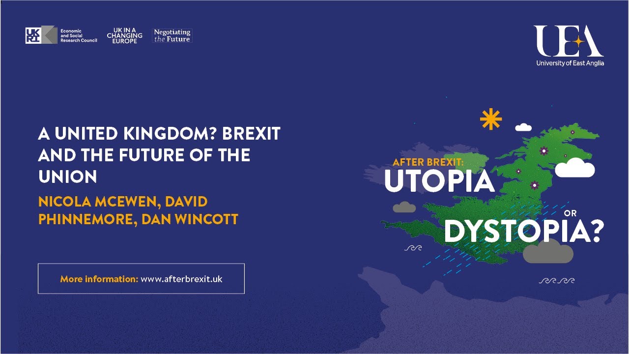 A United Kingdom? Brexit and the future of the Union (UEA After Brexit series 2021)