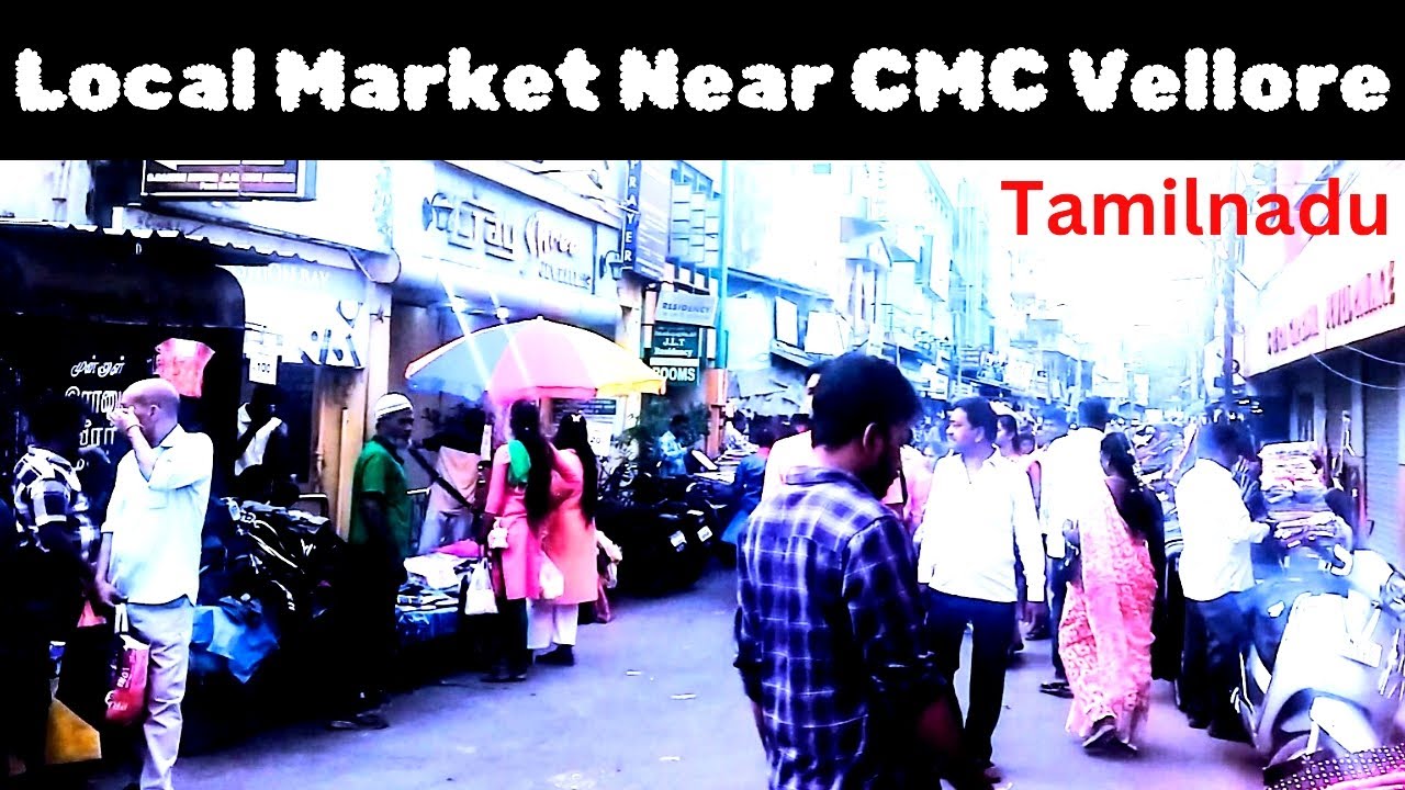 CMC Vellore Local Market I CMC Hospital Vellore Main Market I Vallore Market I Market Beside CMC