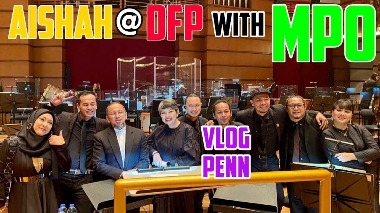 Konsert AISHAH bersama MPO di DEWAN FILHARMONIK PETRONAS - VLOG PENN
