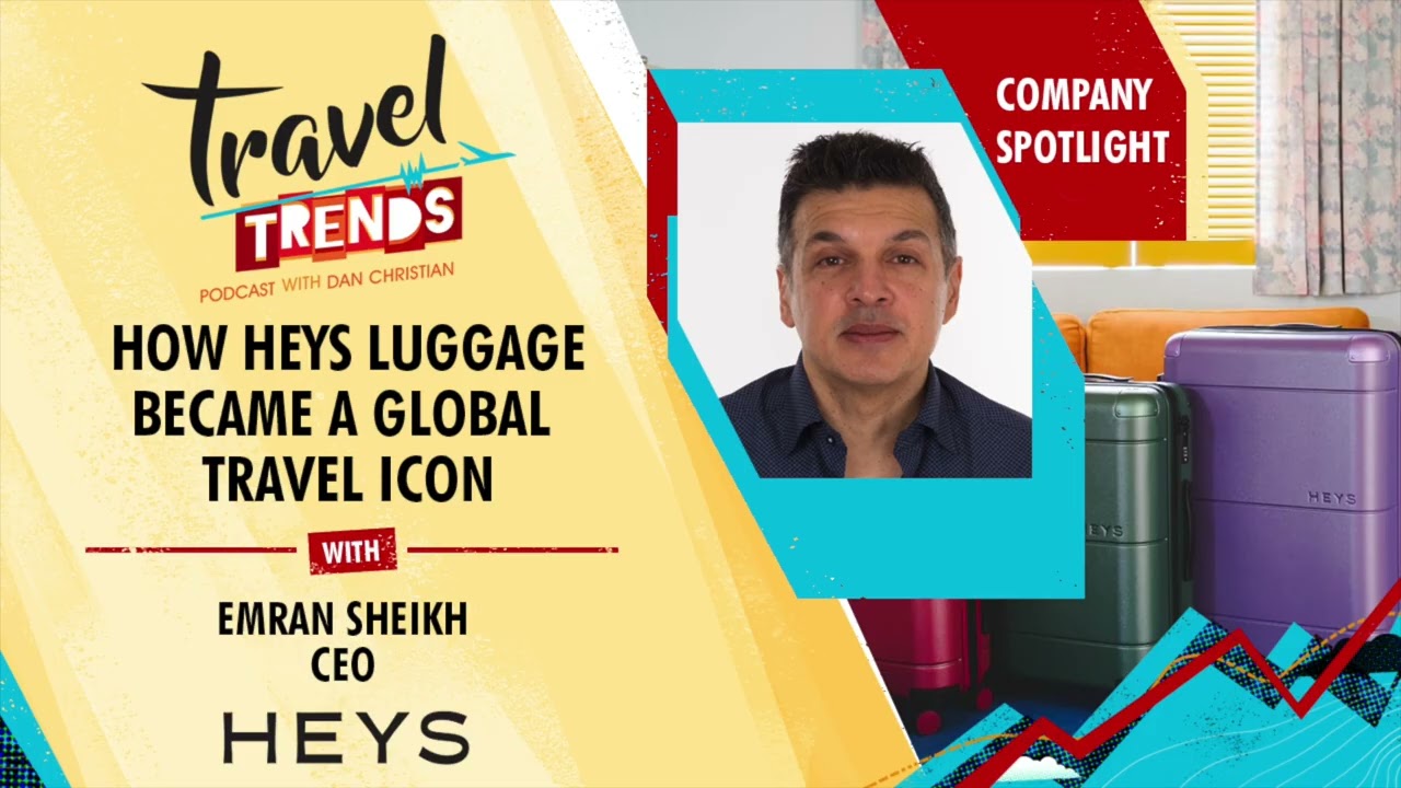 Company Spotlight: How Heys Luggage Became a Global Travel Icon with Emran Sheikh, CEO