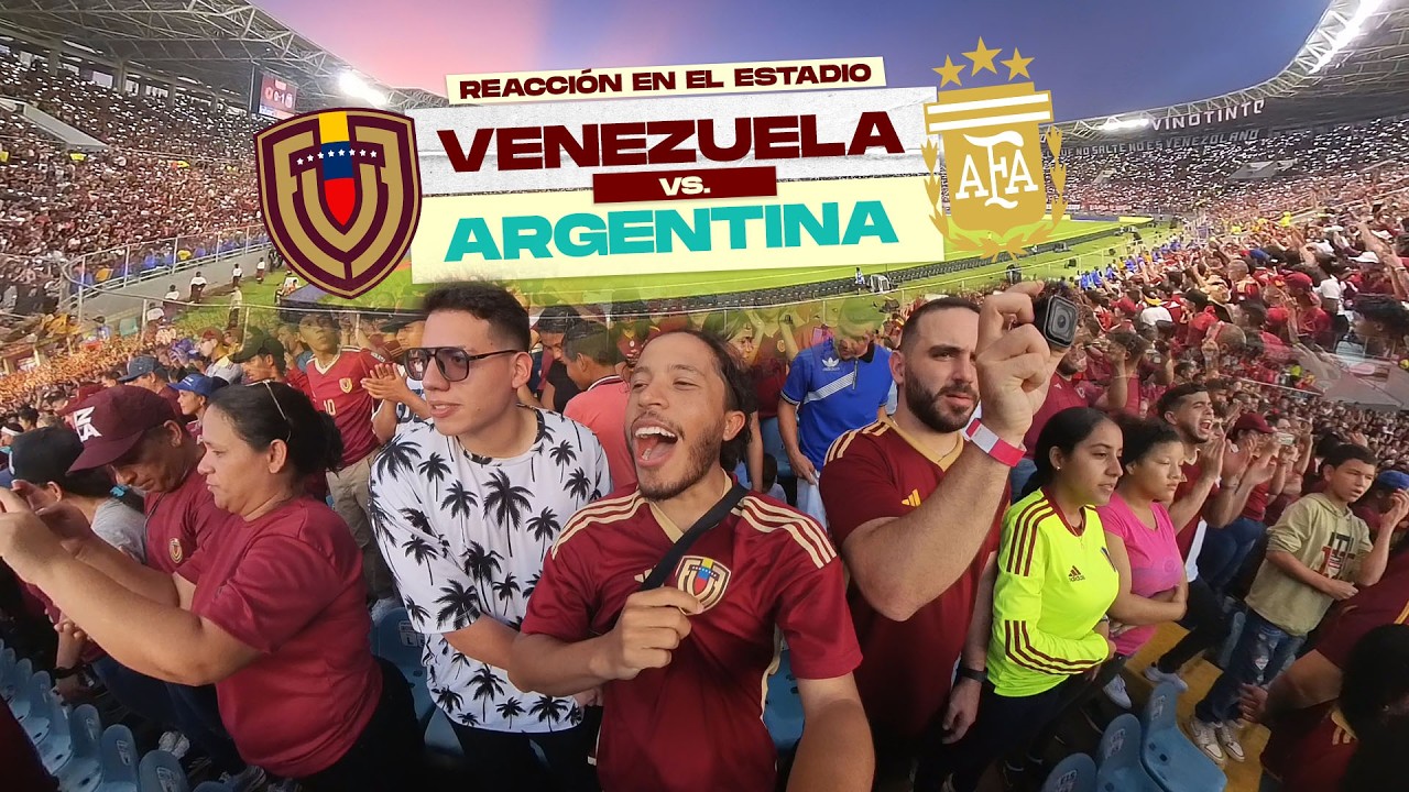 Reacción VENEZUELA vs. ARGENTINA desde MATURÍN