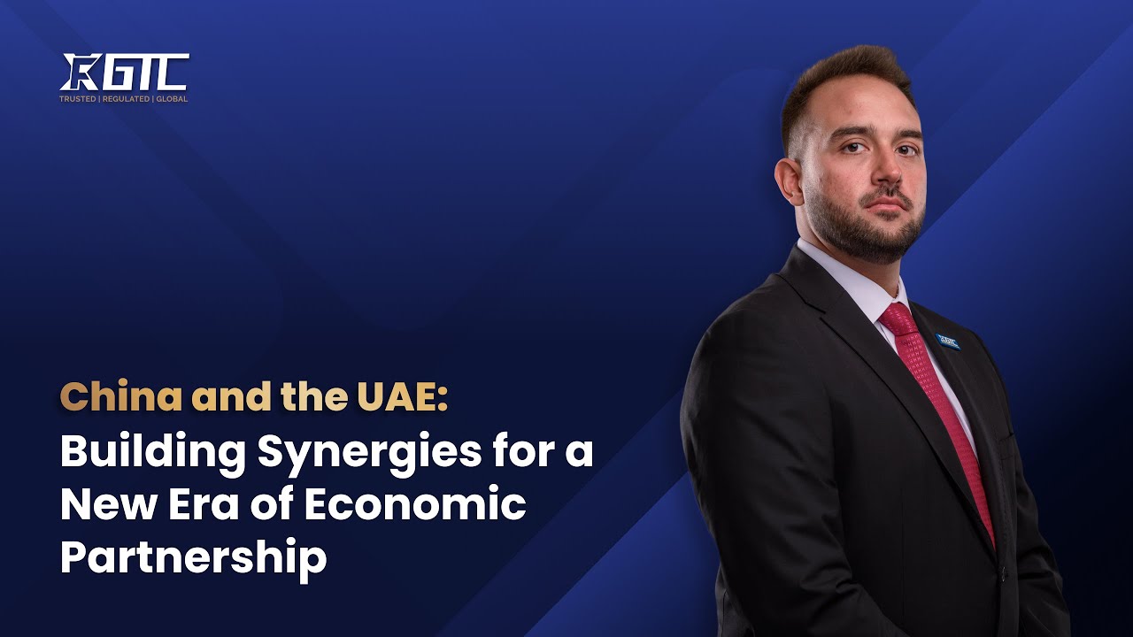 China and the UAE: Building Synergies for a New Era of Economic Partnership