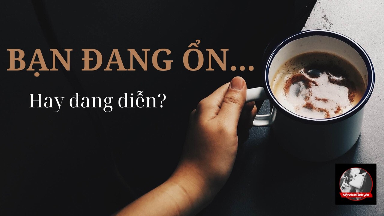 Chân lý cuộc sống: Bạn không cần cố tỏ ra ổn nữa