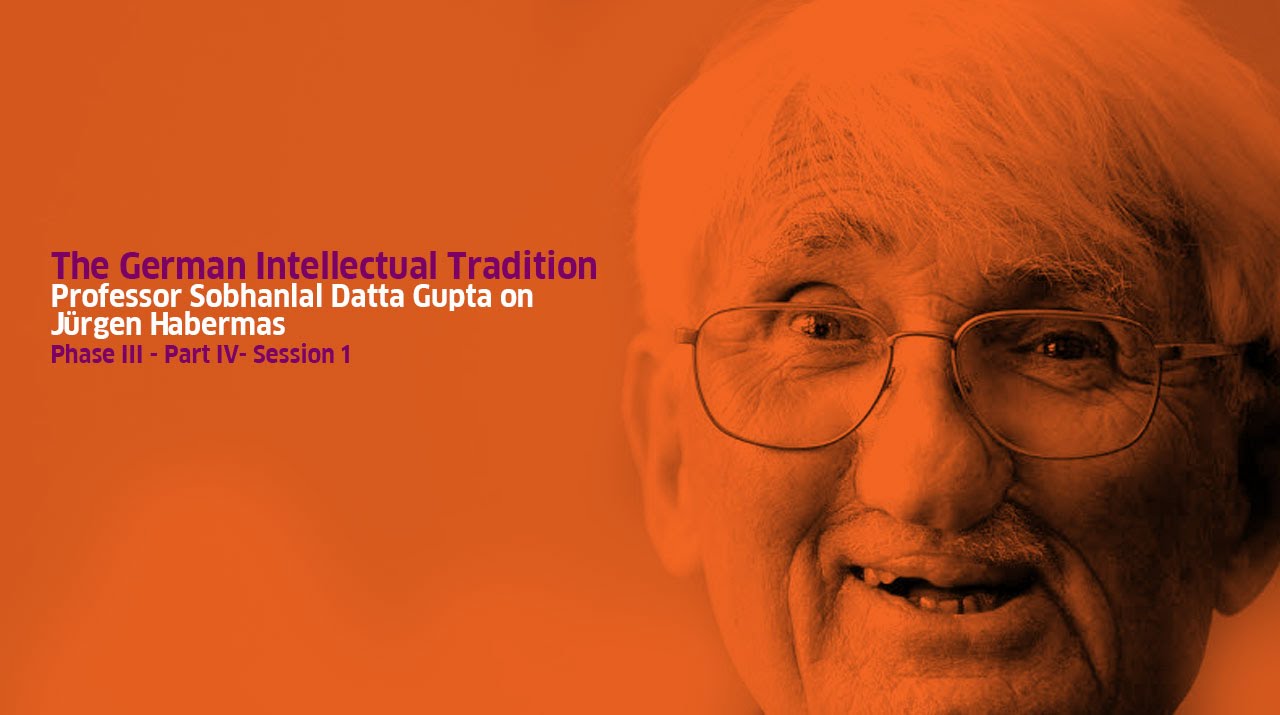 Part IV - Jürgen Habermas: Session I - Lecture by Professor Sobhanlal Datta Gupta