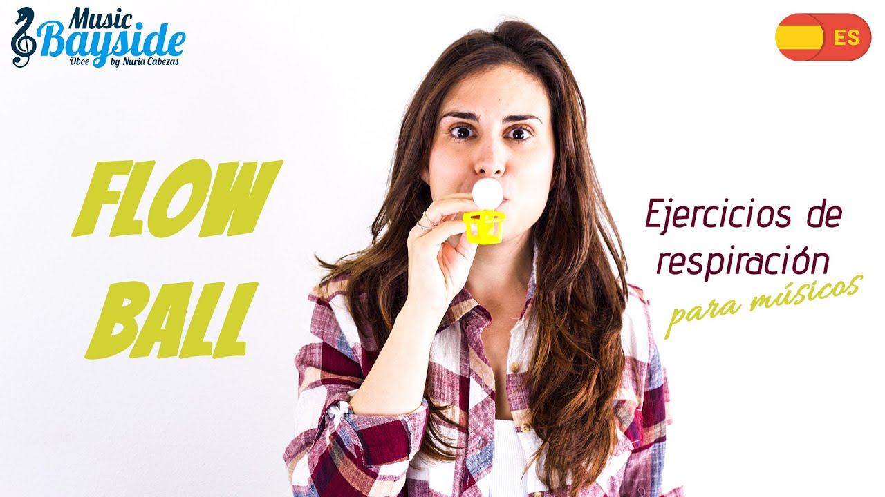 #4 Flow Ball / Ejercicios de respiraci&oacute;n para m&uacute;sicos / Capacidad pulmonar / MusicBayside Oboe