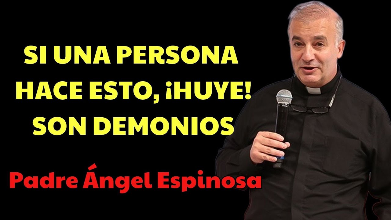 5 Señales Claras De Que Estás Ante Un Demonio Humano ¡Peligro | padre angel espinosa delos monteros