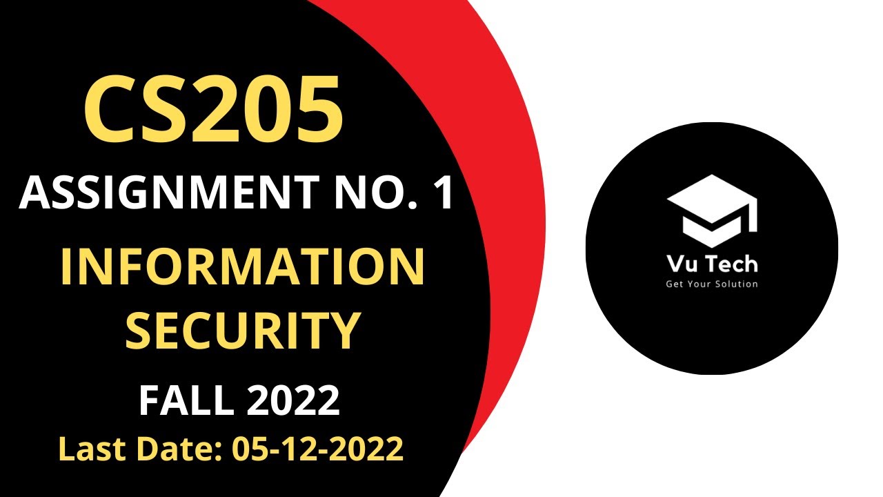 CS205 ASSIGNMENT NO. 1 FALL 2022 || 100% RIGHT SOLUTION || INFORMATION SECURITY || BY VuTech