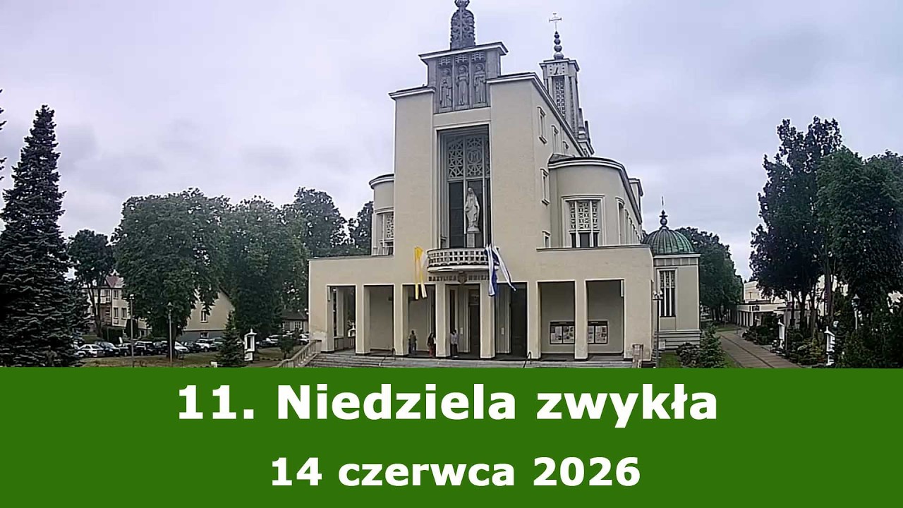 14.06 g.18:00 Msza święta na żywo | 11. Niedziela zwykła |  | NIEPOKALAN&Oacute;W &ndash; bazylika