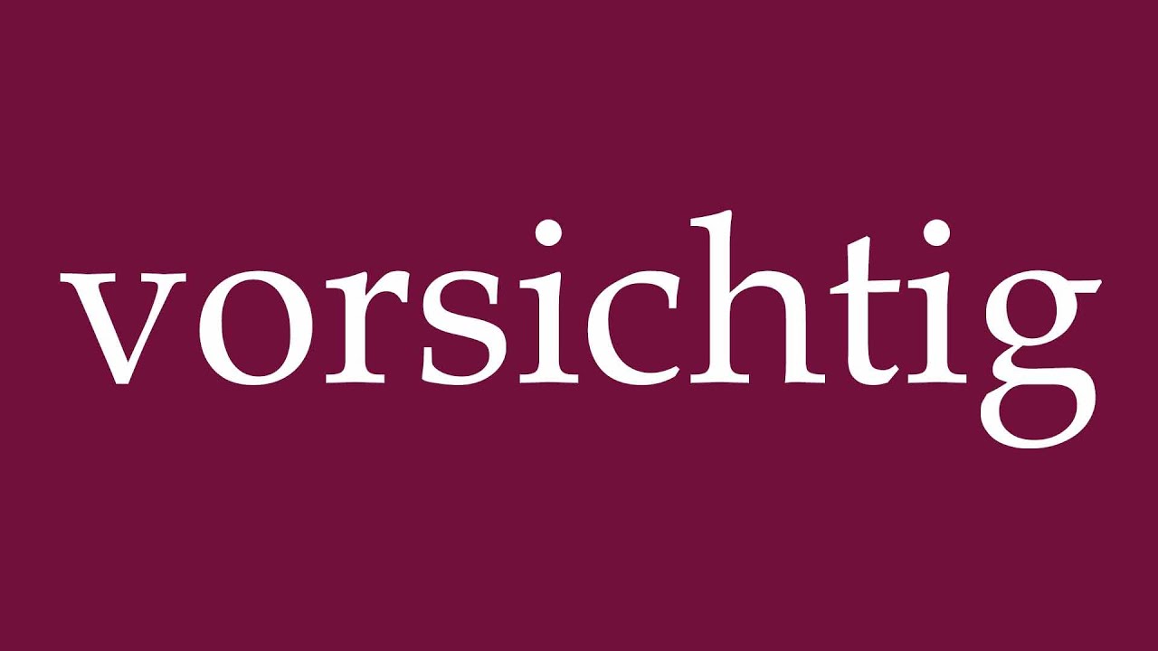 How to Pronounce ''vorsichtig'' (gingerly) Correctly in German