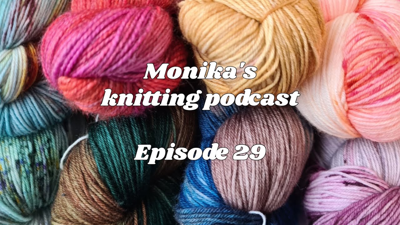Episode 29 of Monika's knitting podcast | Too many projects 🧶