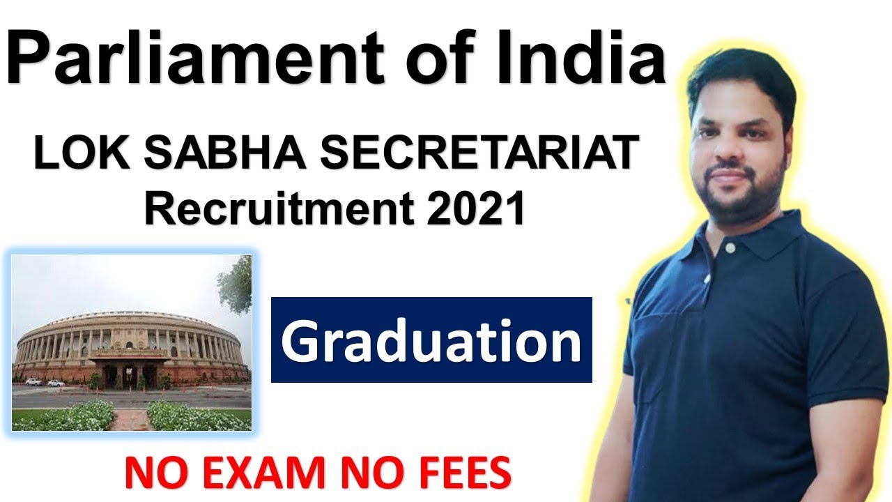 Lok Sabha Recruitment 2021 Lok Sabha Secretariat Recruitment Jobs in Delhi