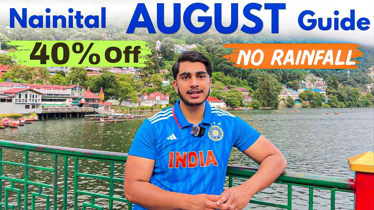 Nainital AUGUST Travel Guide 2026 🌧️ | Cold Weather, Hotel Rates | Nainital Best Time to VISIT