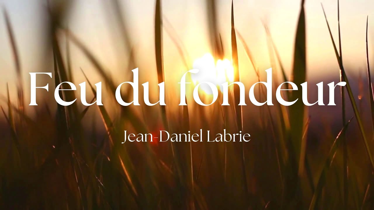 Feu du fondeur — Jean-Daniel Labrie