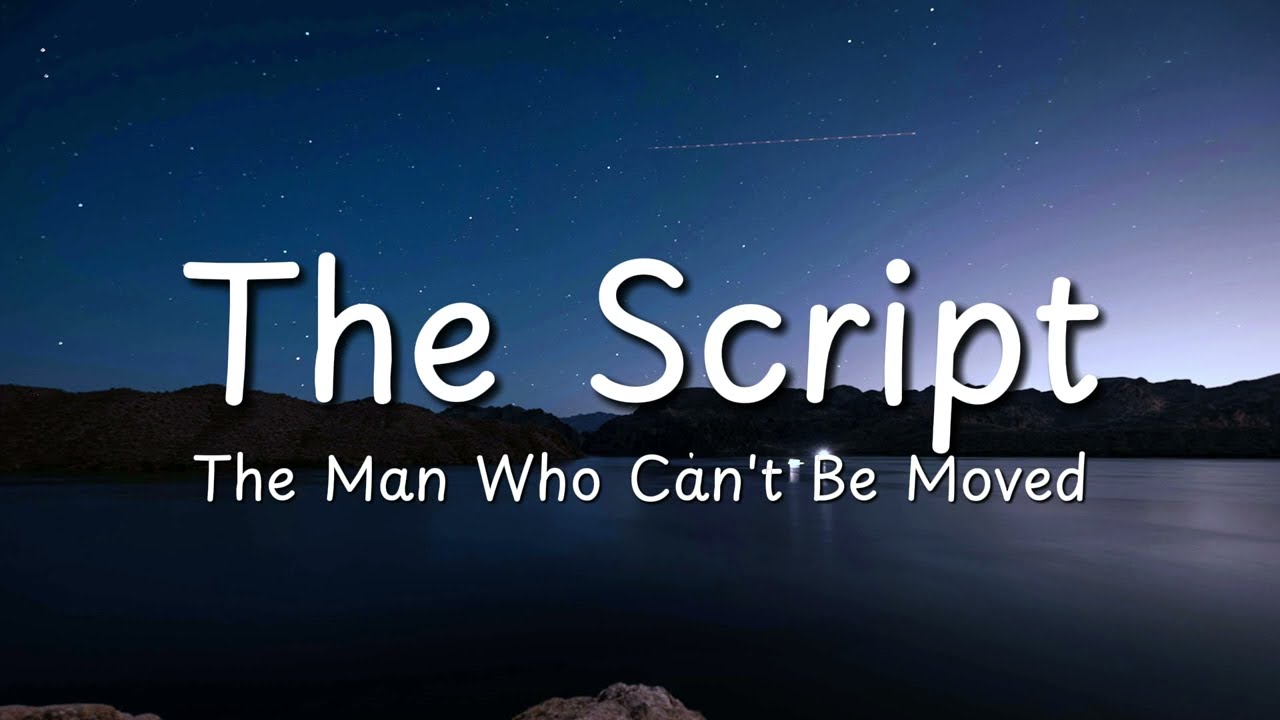 The Script - The Man Who Can't Be Moved (Lyrics)