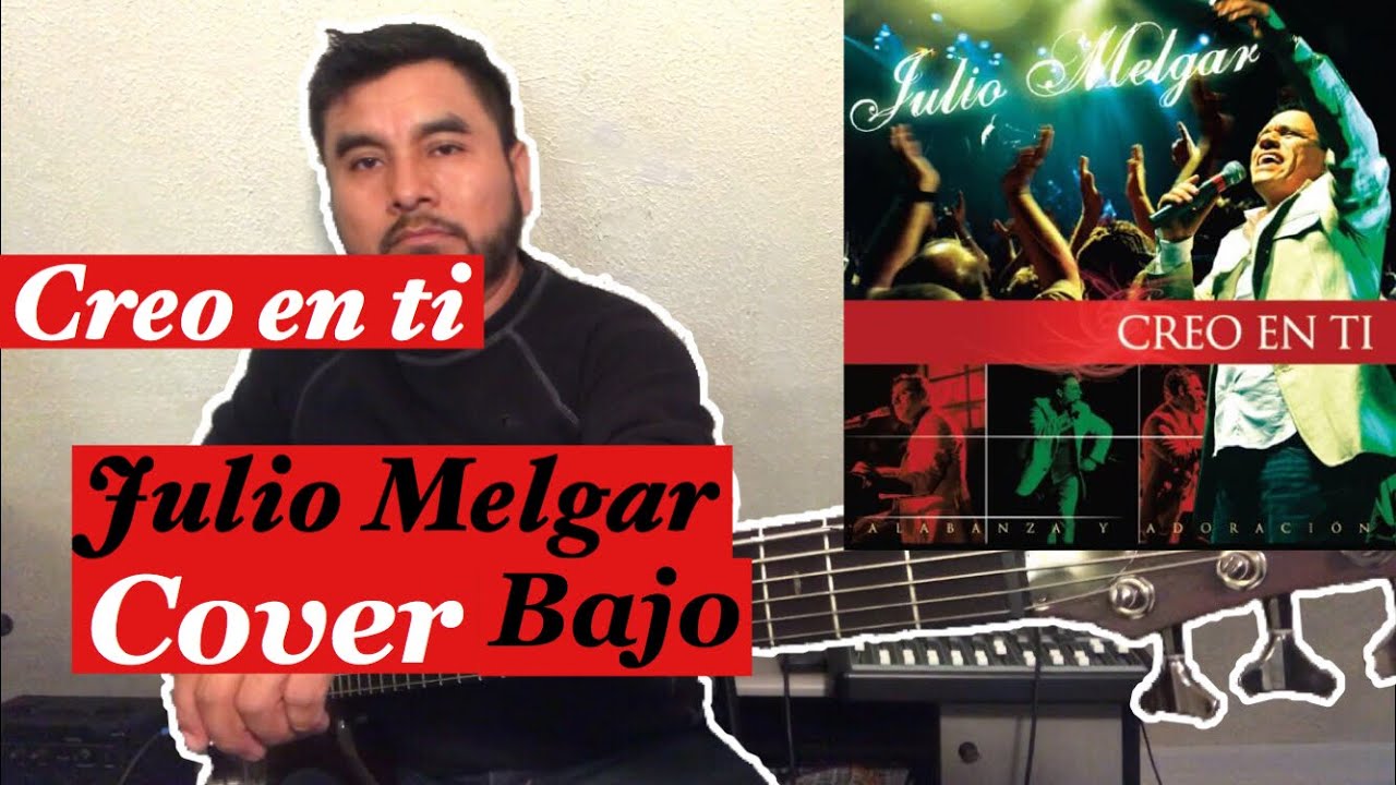 Creo en ti ( Recibe toda la gloria)Julio Melgar- cover Bajo (Bass)-acordes bajo y guitarra-