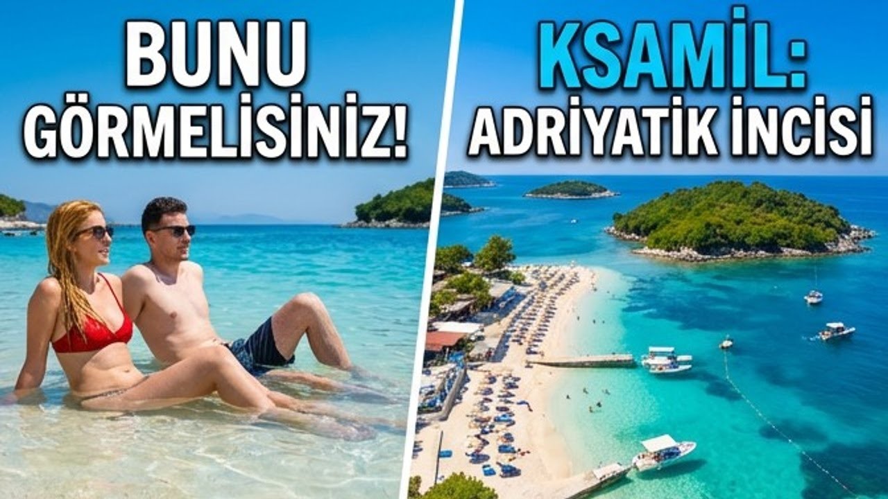 Hayal Gibi: Adriatik'in İncisi Ksamil, Arnavutluk