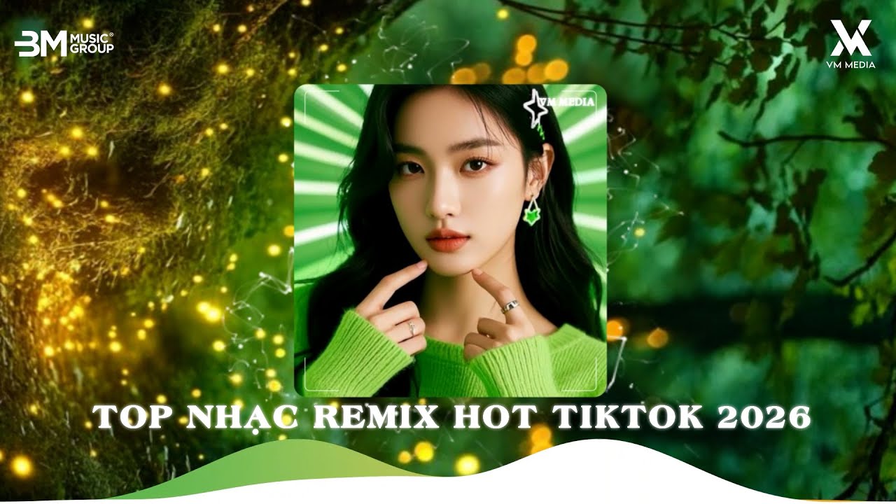 NHẠC REMIX TIKTOK 2026 - NHẠC TRẺ REMIX HAY NHẤT HIỆN NAY 🎼 TOP NHẠC REMIX HOT TIKTOK 2026