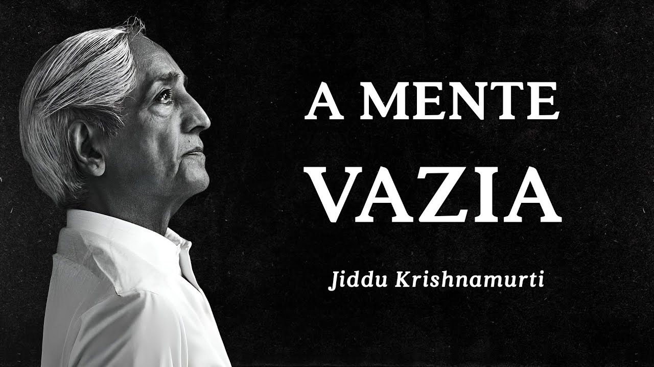 Jiddu Krishnamurti - A Mente Vazia