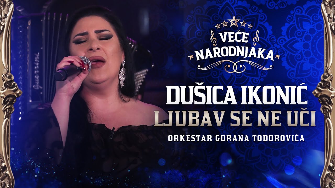 DUSICA IKONIC - LJUBAV SE NE UCI ( ORK. GORANA TODOROVICA ) ★ VECE NARODNJAKA ★