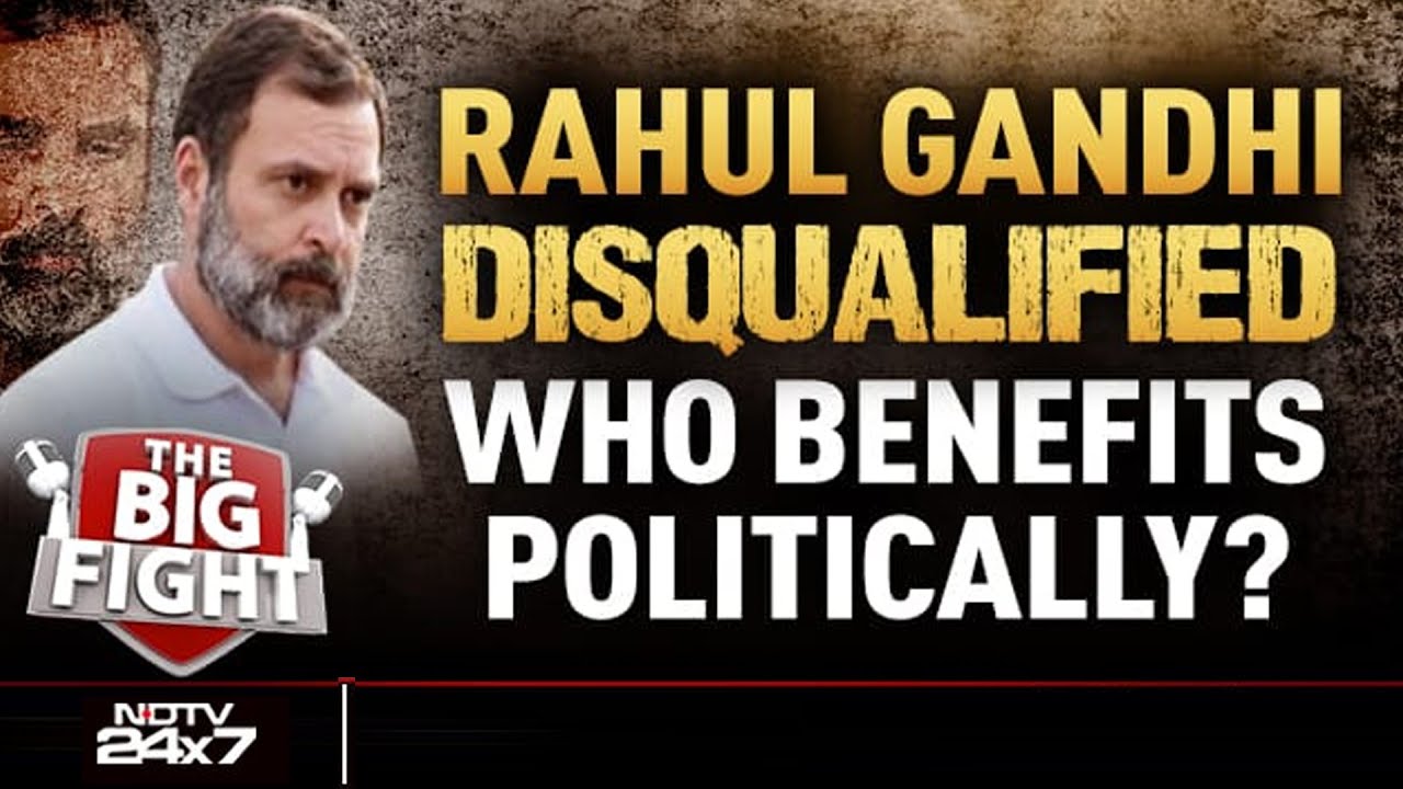 Rahul Gandhi Disqualified: Who Benefits Politically? | The Big Fight