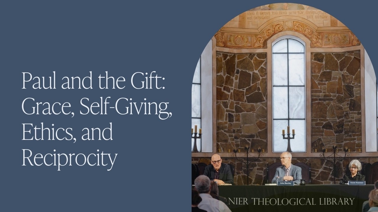 Panel: “Paul and the Gift, Grace, Self-Giving, Ethics, Reciprocity”