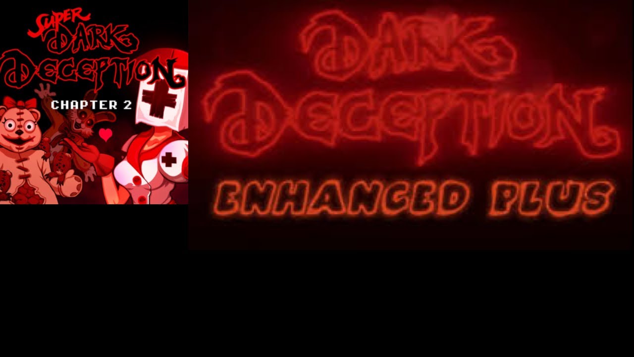 When is Dark Deception Enhanced Plus & Super Dark Deception Chapter 2