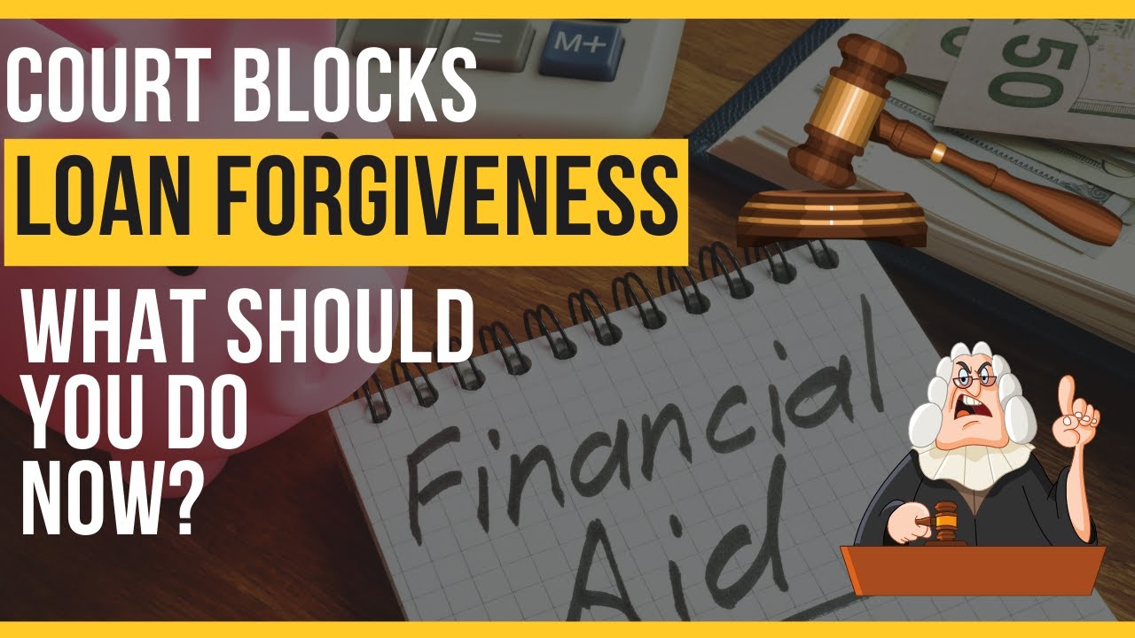 Court Blocks Federal Student Loan Forgiveness - What should you do now?